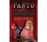 Panto for Beginners - Just When You Thought It Was Safe to Go Back to the Theatre - Pantomimes and Plays for Schools, Classrooms and Theatres Cooke, Hugh (Auteur)