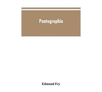 Pantographia; Containing Accurate Copies Of All The Known Alphabets In The World; Together With An English Explanation Of The Peculiar Force Or Power Of Each Letter