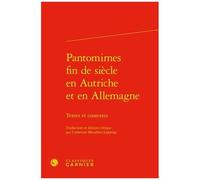 Pantomimes Fin De Siècle En Autriche Et En Allemagne - Textes Et Contextes