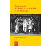 Pantomimes fin de siècle en Autriche et en Allemagne Textes et contextes - Catherine Mazellier-Lajarrige - Classiques Garnier - broché - Essai