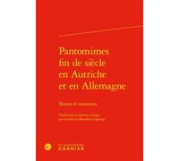 Pantomimes fin de siècle en Autriche et en Allemagne Textes et contextes - Catherine Mazellier-Lajarrige - Classiques Garnier - relié - Essai