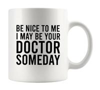 Panvola Tasse en céramique avec inscription « Be Nice To Me I May Be Your Doctor Someday » - Cadeau de remise de diplôme - 325 ml - Blanc