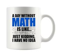 Panvola Tasse en céramique blanche avec inscription en anglais « A Day Without Math Is Like Just Kidding I Have No Idea Math », cadeau pour les amateurs de mathématiques, enseignant, étudiant