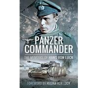 Panzer Commander: The Memoirs of Hans Von Luck