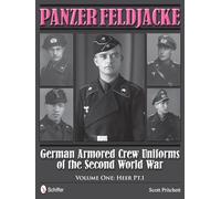Panzer Feldjacke: German Armored Crew Uniforms of the Second World War: Heer Pt.1 (1)