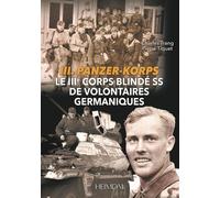 Panzer-Korps Le IIIème corps blindé SS de volontaires germaniques - Charles Trang - Heimdal Eds - relié - Beau livre