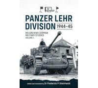 Panzer Lehr Division 1944-45: Helion WWII German Military Studies Volume 1