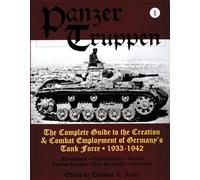 Panzer Truppen: The Complete Guide to the Creation & Combat Employment of Germany's Task Force-Formations, Organizations, Tactics, Combat Reports, Unit Strengths, sta