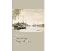 Panzer vor Bergen-Belsen: Die Landschaft, in der die Menschlichkeit verstummte