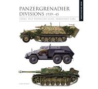 Panzergrenadier Divisions 1939-45: Tanks, Self-Propelled Guns, Armoured Cars