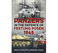 Panzers in the Defence of Festung Posen 1945