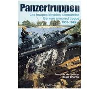 Panzertruppen - Les Troupes Blindées Allemandes - 1939-1945