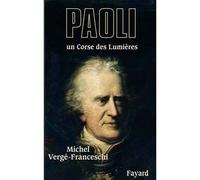 Paoli Un Corse des Lumières - Michel Vergé-Franceschi - Fayard - broché - Biographie
