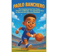 Paolo Banchero Biography: The Amazing Journey from Young Dreamer to NBA Star - An Inspirational Story for Boys and Girls Who Love Basketball.