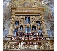 Paolo Bottini - L¿Organo Di San Sigismondo In Cremona [Compact Discs]