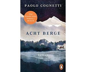 Paolo Cognetti Christiane Acht Berge: Roman. »Das Wunder eines Romans.« (Poche)