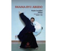 Paolo Corallini Iwama Ryu Aikido (Poche)