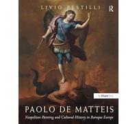 Paolo De Matteis: Neapolitan Painting and Cultural History in Baroque Europe