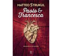 Paolo e Francesca. Romanzo di un amore
