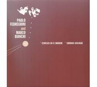 Paolo Fedreghini & Marco Bianc – Circus in C Minor / Urban Savage – Vinyle