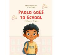 Paolo Goes to School: A Bilingual Portuguese-English Coloring Book for Kids Ages 3-8 | Emotional Back to School Story | Language Learning Through Art and Play