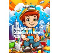 Paolo il Super Costruttore e i Mezzi Pazzerelli