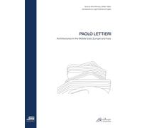 Paolo Lettieri. Architectures in the Middle East, Europe and Asia