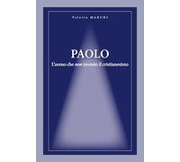 Paolo. L'uomo che NON inventò il cristianesimo.: Considerazioni intorno a un libro di Corrado Augias