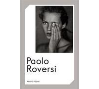 Paolo Roversi Paolo Roversi (Auteur), Chiara Bardelli nonino (Préface)