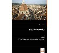 Paolo Uccello: Artist Of The Florentine Renaissance Republic