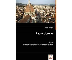 Paolo Uccello: Artist Of The Florentine Renaissance Republic