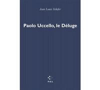 Paolo Uccello, le Déluge Jean-Louis Schefer (Auteur)