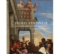 Paolo Veronese And The Practice Of Painting In Late Renaissa