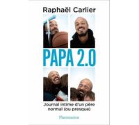 Papa 2.0 - Journal Intime D?Un Père Normal (Ou Presque)