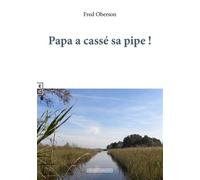 Papa a cassé sa pipe ! - Fred Oberson - Complicites Eds - relié - Roman