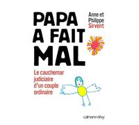 Papa a fait mal: Le Cauchemar judiciaire d'un couple ordinaire