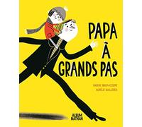 Nadine Brun-Cosme – Papa à grands pas ! – Album dès 3 ans – Relié