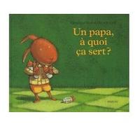 Papa a quoi ca sert (Un) Hervé Le Goff (Illustration), Geneviève Noël (Auteur)