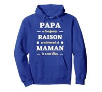 Papa a Toujours Raison Humour Papa Maman Drole Homme Sweat à Capuche, Unisexe pour Adultes, Bleu Royal, XXL