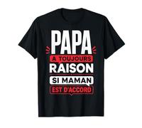 Papa A Toujours Raison Si Maman Est d'accord Cadeau Amusant T-Shirt