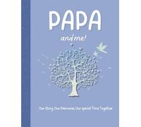 Papa and Me!: A Guided Keepsake Book to Share and Celebrate Memories, Love and Special Moments for Father and Child to share.