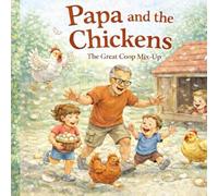 Papa and the Chickens: The Great Coop Mix-Up