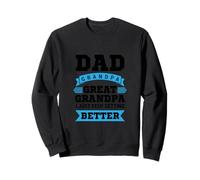 Papa, arrière-Grand-père, Je Vais Juste Mieux Sweatshirt
