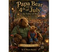 Papa Bear's Fourth of July in the Valley of Hope, Part 1