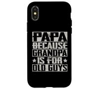 Papa Because Grandpa is for Old Guys Funny Grampa Grandpappy Coque pour iPhone X/XS