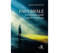 Papa Brâlé - Un itinéraire guidé par la Providence