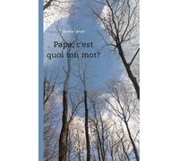 Papa, c'est quoi ton mot?