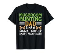 Papa chassant Les Champignons comme Une mère Normale sauf Beaucoup Plus Frais T-Shirt