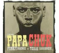 Papa Chuk - Funky Science / Texas Roughneck