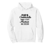Papa Commande mais C'est Maman Qui Decide Sweat à Capuche